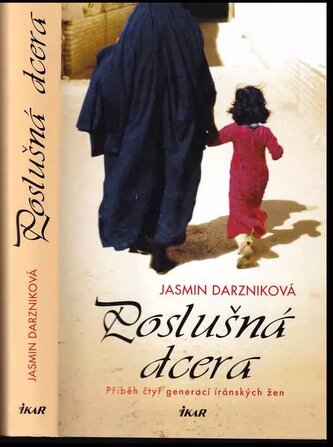 Poslušná dcera : příběh čtyř generací íránských žen (Jasmin Darznik, 2011)