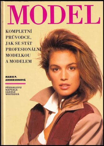 Model : kompletní průvodce jak se stát profesionální modelkou a modelem (Marie Anderson Boyd, 1995)