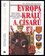 Evropa králů a císařů : významní panovníci a vládnoucí dynastie od 5. století do současnosti (Petr Čornej, 1997)
