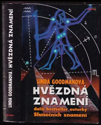 Hvězdná znamení : tajné kódy vesmíru : zapomenuté duhy a zapomenuté melodie starověké moudrosti (Linda Goodman, 1997)