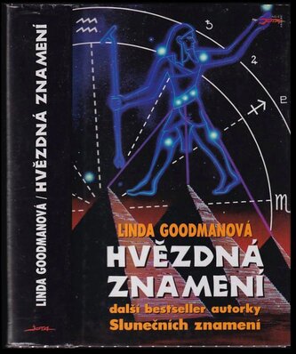 Hvězdná znamení : tajné kódy vesmíru : zapomenuté duhy a zapomenuté melodie starověké moudrosti (Linda Goodman, 1997)