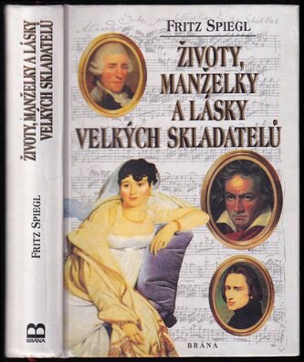 Životy, manželky a lásky velkých skladatelů (Fritz Spiegl, 1998)