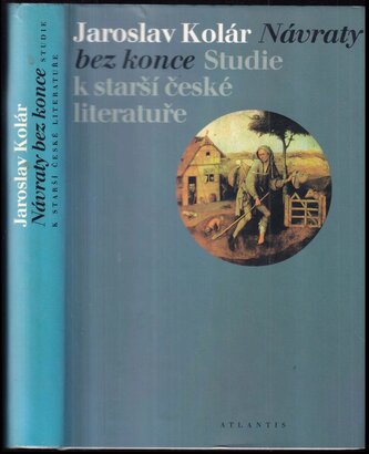 Návraty bez konce : studie k starší české literatuře (Jaroslav Kolář, 1999)