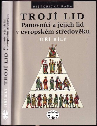 Trojí lid : panovníci a jejich lid v evropském středověku (Jiří Bílý, 2000)