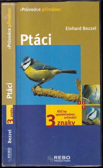 Ptáci : klíč ke spolehlivému určování - 3 znaky (Einhard Bezzel, 2005)