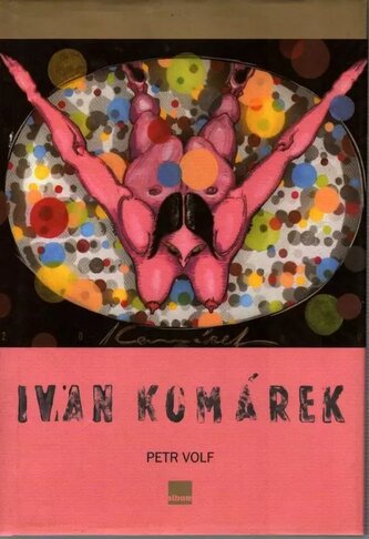 Ivan Komárek : obrazy z let 1986-2003 (Petr Volf, 2004)