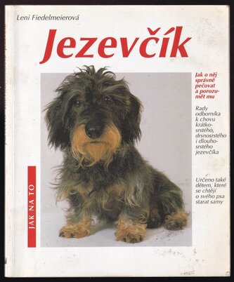 Jezevčík : jak o něj správně pečovat a jak mu rozumět : rady odborníka ke správnému chovu (Leni Fiedelmeier, 2000)