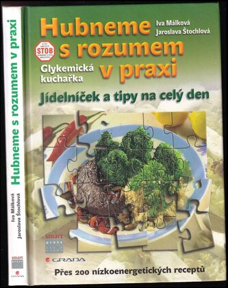 Hubneme s rozumem v praxi : glykemická kuchařka : jídelníček a tipy na celý den (Iva Málková, 2006)