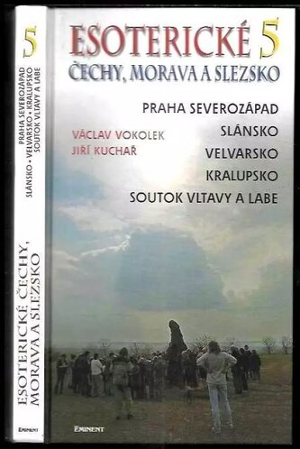 Esoterické Čechy, Morava a Slezsko : průvodce skrytými dějinami země - Svazek pátý (Václav Vokolek, 2006)
