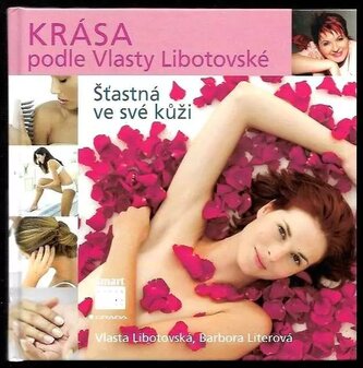 Krása podle Vlasty Libotovské : šťastná ve své kůži (Vlasta Libotovská, 2006)