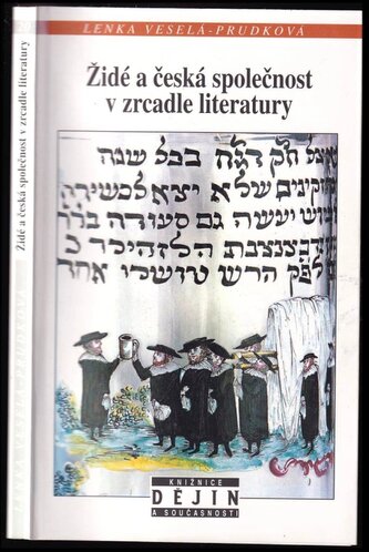 Židé a česká společnost v zrcadle literatury : od středověku k počátkům emancipace (Lenka Veselá, 2003)