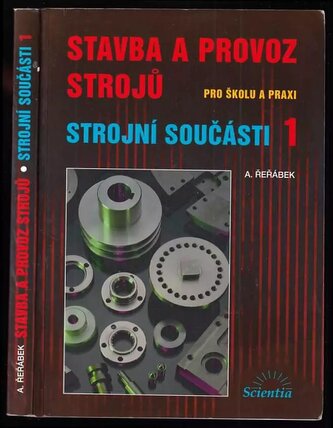 Stavba a provoz strojů : pro školu a praxi (Antonín Řeřábek, 2006)