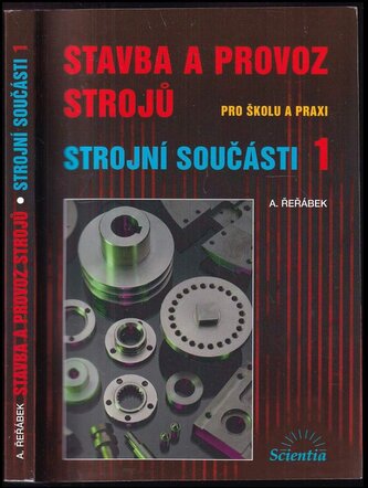 Stavba a provoz strojů : pro školu a praxi (Antonín Řeřábek, 2006)