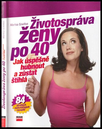 Životospráva ženy po 40 : jak úspěšně hubnout a zůstat štíhlá (Marlisa Szwillus, 2006)