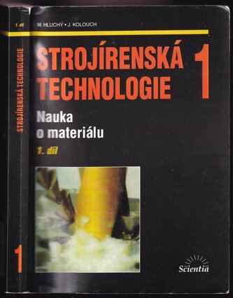 Strojírenská technologie 1 : Nauka o materiálu - 1. díl (Miroslav Hluchý, 2007)
