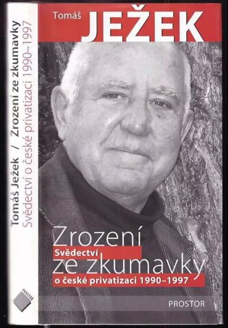 Zrození ze zkumavky : svědectví o české privatizaci 1990-1997 (Tomáš Ježek, 2007)