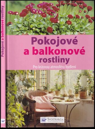Pokojové a balkonové rostliny : pro krásnou atmosféru bydlení (, 2009)