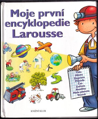 Moje první encyklopedie Larousse : encyklopedie pro děti od čtyř do sedmi let (Jacques Azam, 2009)