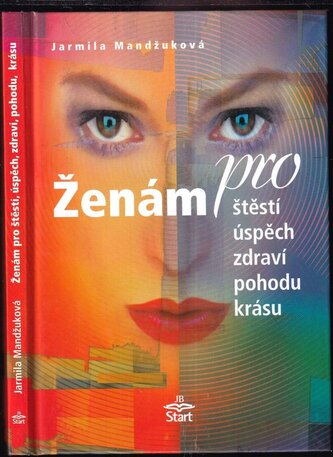Ženám pro štěstí, úspěch, zdraví, pohodu, krásu (Jarmila Mandžuková, 2003)