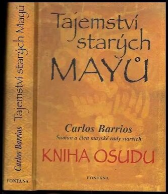 Tajemství starých Mayů : kniha osudu a proroctví na rok 2012 (Carlos Barrios, 2010)