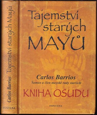 Tajemství starých Mayů : kniha osudu a proroctví na rok 2012 (Carlos Barrios, 2010)