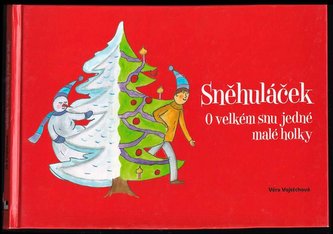 Sněhuláček : o velkém snu jedné malé holky (Věra Vojtěchová, 2010)