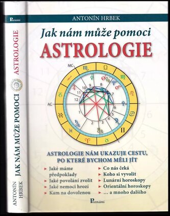 Jak nám může pomoci astrologie : astrologie nám ukazuje cestu, po které bychom měli jít (Antonín Hrbek, 2010)