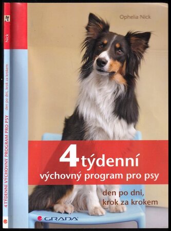 4týdenní výchovný program pro psy : den po dni, krok za krokem (Ophelia Nick, 2011)