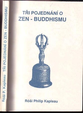 Tři pojednání o zen-buddhismu (Philip Róši Kapleau, 1992)