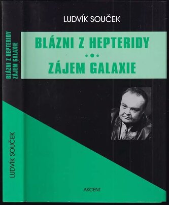 Blázni z Hepteridy ; Zájem galaxie (Ludvík Souček, 2010)