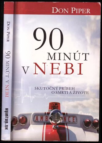 90 minút v nebi : skutočný príbeh o smrti a živote (Don Piper, 2011)