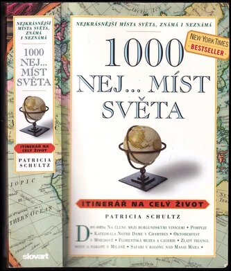 1000 nej-- míst světa : itinerář na celý život : nejkrásnější místa světa, známá i neznámá (Patricia Schultz, 2011)