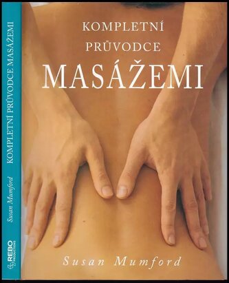 Kompletní průvodce masážemi (Susan Mumford, 2001)