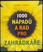 1000 nápadů a rad pro zahrádkáře