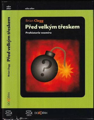 Před velkým třeskem : prehistorie vesmíru (Brian Clegg, 2011)