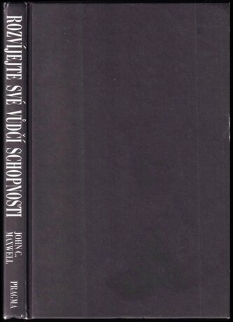 Rozvíjejte své vůdčí schopnosti (John C Maxwell, 2001)