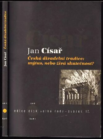 Česká divadelní tradice: mýtus, nebo živá skutečnost? (Jan Císař, 2011)