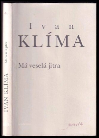 Spisy IV : Má veselá jitra - IV (Ivan Klíma, 2011)