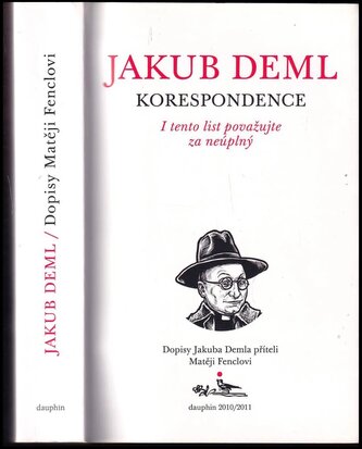 I tento list považujte za neúplný : dopisy Jakuba Demla příteli Matěji Fenclovi (Matěj Fencl, 2011)