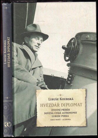 Hvězdář diplomat : životní příběh doyena české astronomie Luboše Perka (Libuše Koubská, 2011)