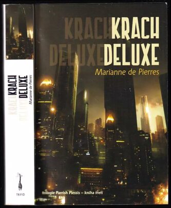 Krach Deluxe : trilogie Parrish Plessis - kniha třetí (Marianne De Pierres, 2011)