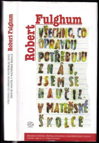 Všechno, co opravdu potřebuju znát, jsem se naučil v mateřské školce (Robert Fulghum, 2007)