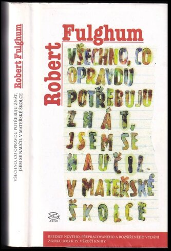 Všechno, co opravdu potřebuju znát, jsem se naučil v mateřské školce (Robert Fulghum, 2007)