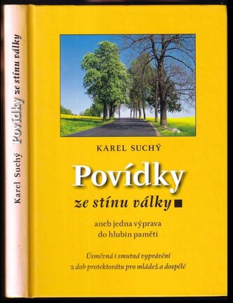 Povídky ze stínu války, aneb, Jedna výprava do hlubin paměti : [úsměvná i smutná vyprávění z dob protektorátu pro mládež a dospě