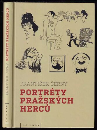 Portréty pražských herců : slovem a karikaturou (František Černý, 2010)