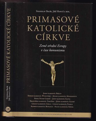 Primasové katolické církve : země střední Evropy v čase komunismu (Jiri Hanus, 2010)
