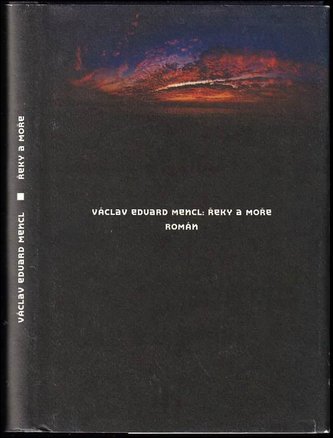 Řeky a moře : román (Václav Eduard Mencl, 2010)