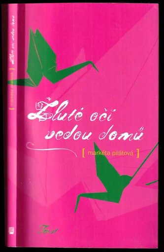 Žluté oči vedou domů (Markéta Pilátová, 2007)