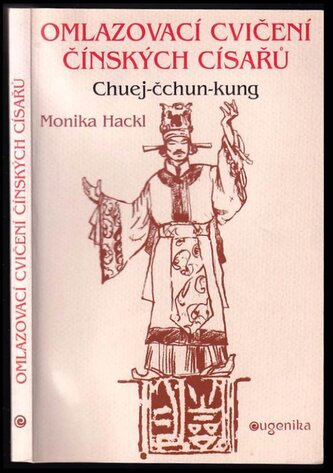 Omlazovací cvičení čínských císařů : chuej-čchun-kung : praktická příručka ke cvičení (Monnica Hackl, 2001)