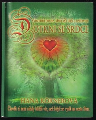 Dotkni se srdce : [vesmírná poezie, která léčí duši a uzdravuje] (Hana Körnerová, 2010)